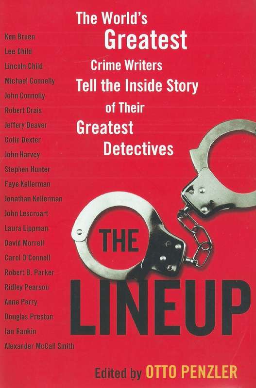 The Lineup: The World's Greatest Crime Writers Tell the Inside Story of Their Greatest Detectives...