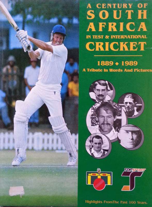 A Century of South Africa in Test & International Cricket, 1889-1989: A Tribute in Words and Pict...