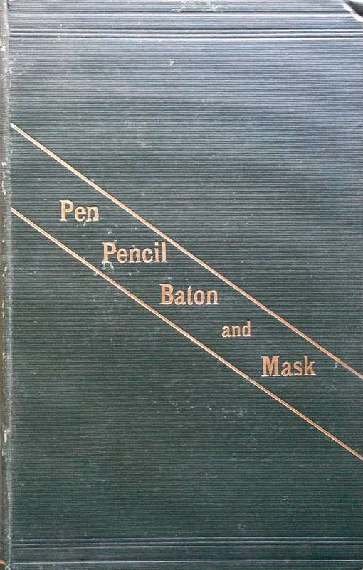 Pen, Pencil, Baton and Mask: Biographical Sketches (Inscribed by Author) | Helen C. Black