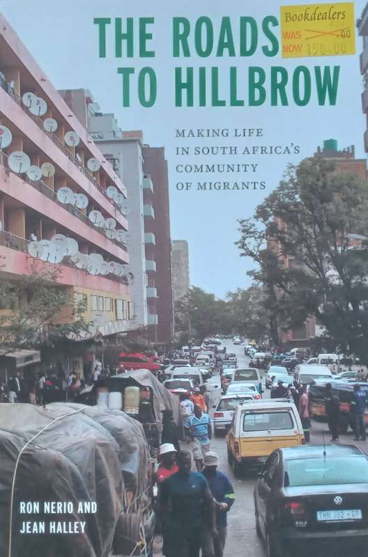 The Roads to Hillbrow: Making Life in South Africas Community of Migrants | Ron Nerio & Jean H...