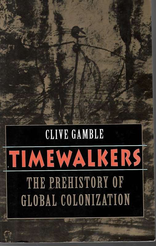 Timewalkers ( The prehistory of Global colanization) | Clive Gamble