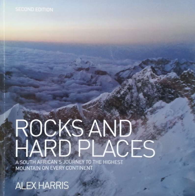 Rocks and Hard Places: A South African's Journey to the Highest Mountain on Every Continent (Insc...