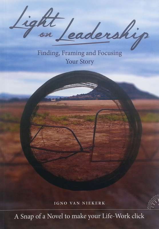 Light on Leadership: Finding, Framing and Focussing Your Story (Inscribed by Author) | Ingo van N...