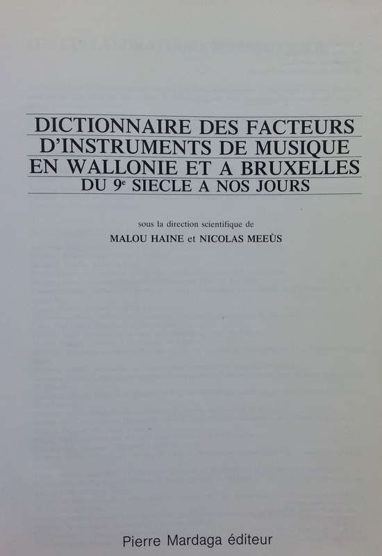 Dictionnaire des Facteurs D'Instruments de Musique en Wallonie et a Bruxelles du 9e Siecle a nos ...
