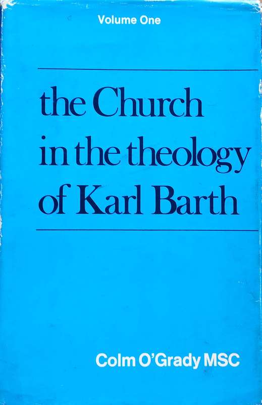 The Church in the Theology of Karl Barth, Vol. 1 | Colm O'Grady