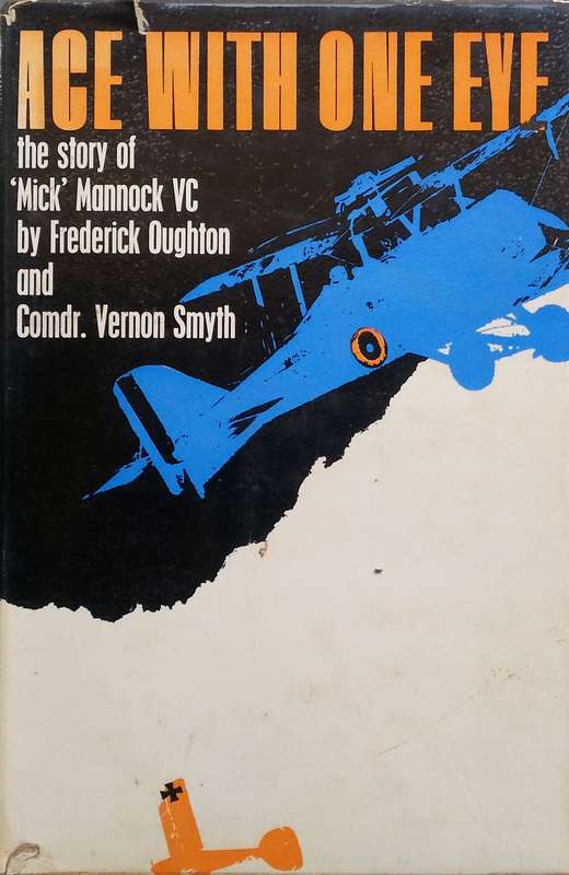 Ace With One Eye: The Story of 'Mick' Mannoch, VC (Inscribed by Co-Author) | Frederick Oughton & ...