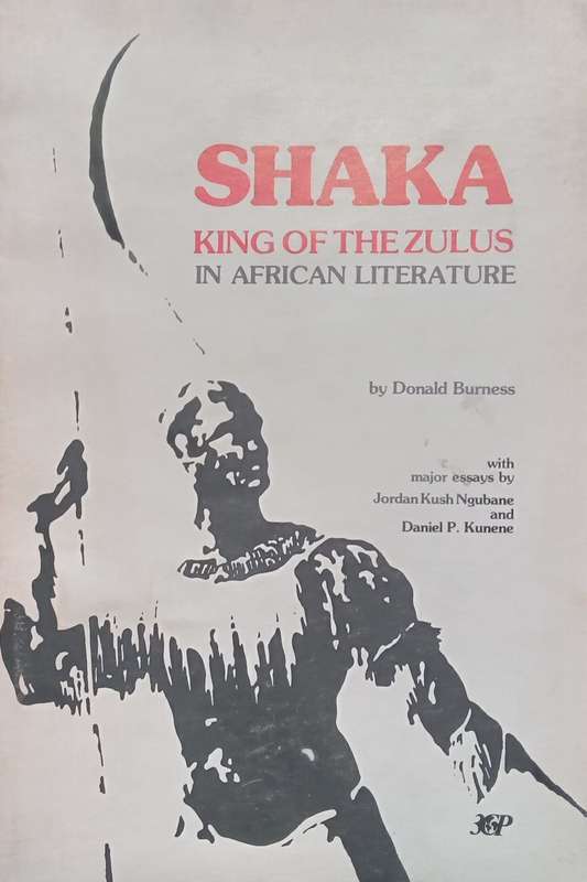 Shaka: King of the Zulus in African Literature | Donald Burness