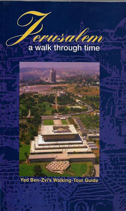 Jerusalem a walk  through time | Yad Ben-Tvi