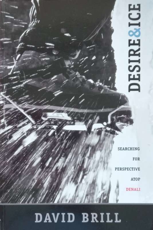 Desire & Ice: Searching for Perspective Atop Denali | David Brill