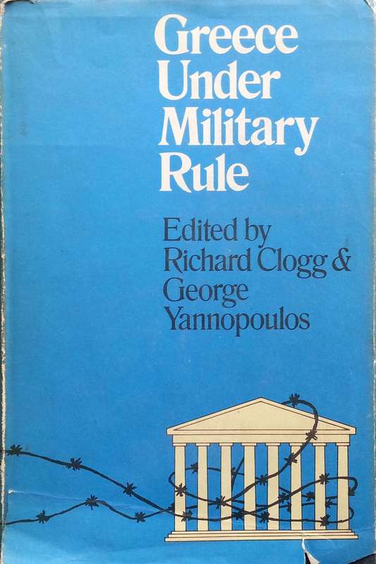 Greece Under Military Rule | Richard Clogg & George Yannopoulos (Eds.)
