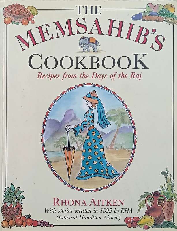 The Memsahibs Cookbook: Recipes from the Days of the Raj | Rhona Aitken