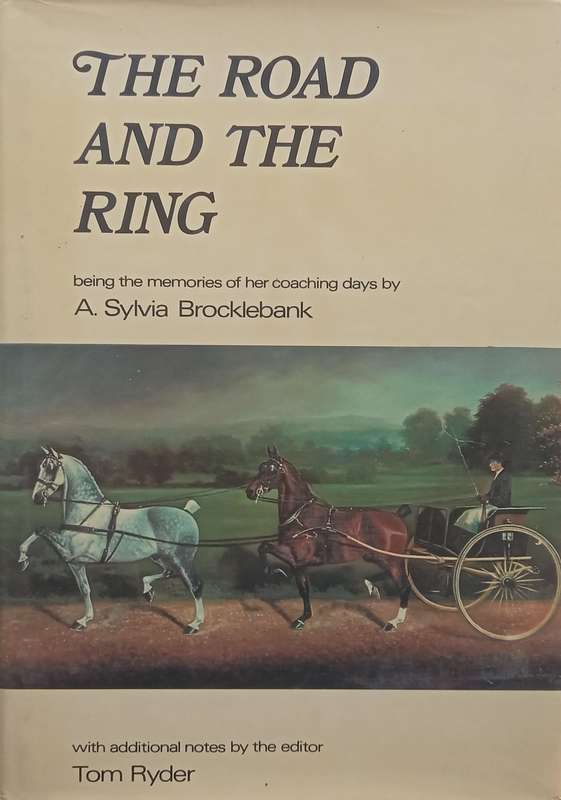 The Road and the Ring: Being the Memoirs of her Coaching Days by A Sylvia Brocklebank (Signed by ...