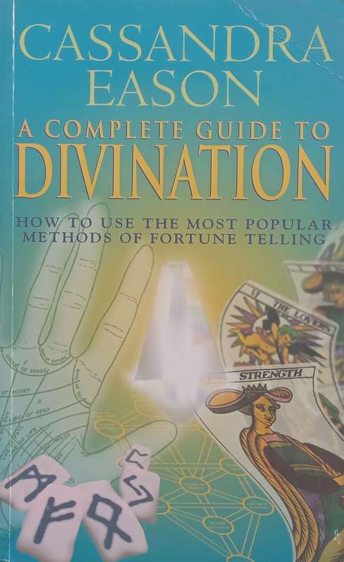 A Complete Guide to Divination: How to Use the Most Popular Methods of Fortune Telling | Cassandr...