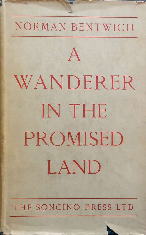 A Wanderer in the Promised Land | Norman Bentwich