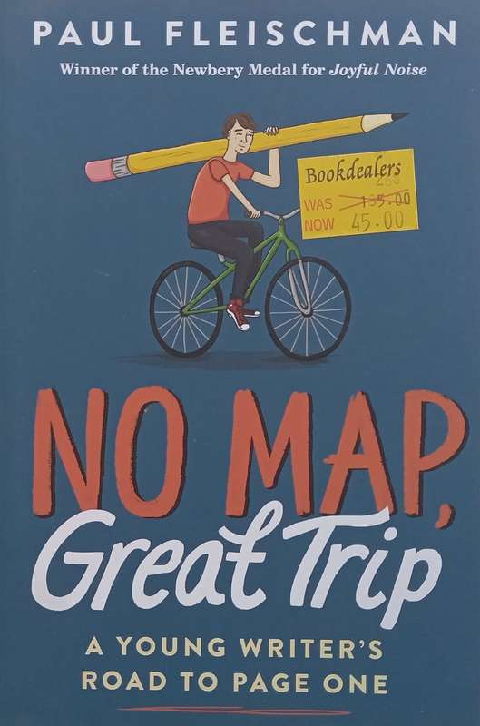 No Map, Great Trip: A Young Writers Road to Page One | Paul Fleischman