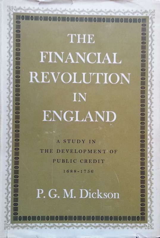 The Financial Revolution in England: A Study in the Development of Public Credit, 1688-1756 | P. ...