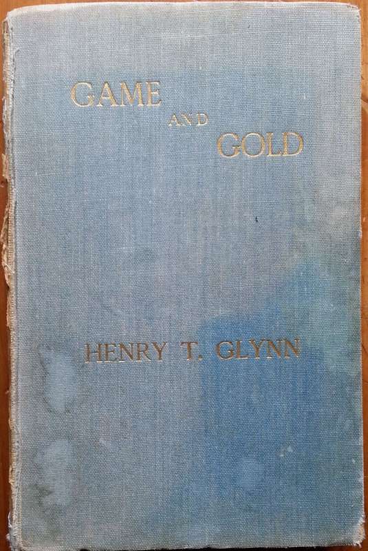 Game and Gold: Memories of Over 50 Years in the Lydenburg District, Transvaal | Henry T. Glynn