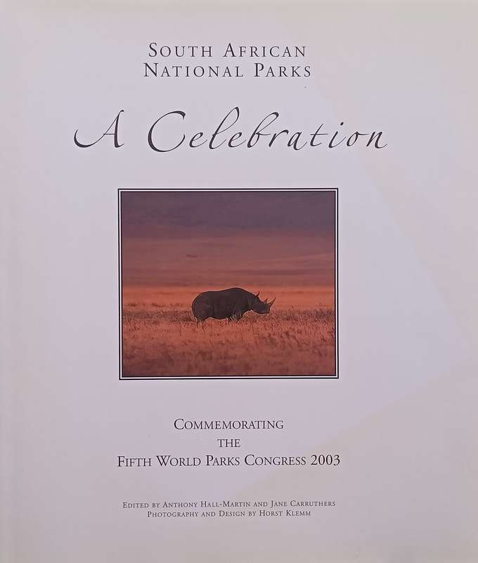 South African National Parks: A Celebration (Commemorating the Fifth World Parks Congress 2003) |...