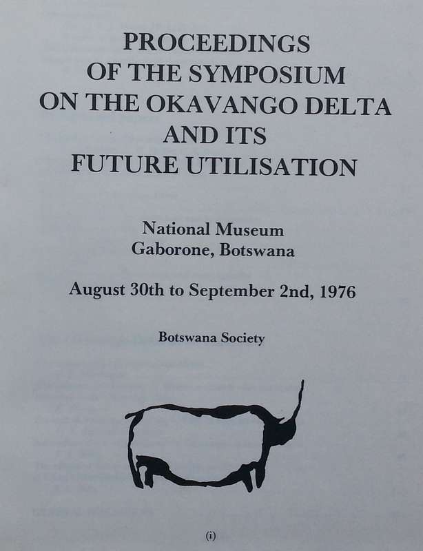 Proceedings of the Symposium on the Okavango Delta and its Future Utilisation (1976)