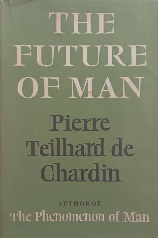 The Future of Man | Pierre Teilhard de Chardin