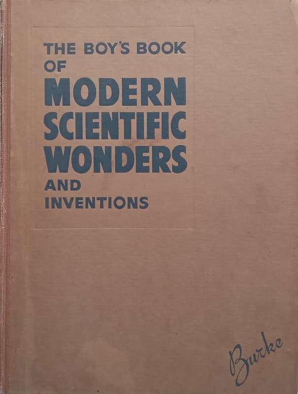 The Boys Book of Modern Scientific Wonders and Inventions (Published c. 1946) | G. S. Ranshaw