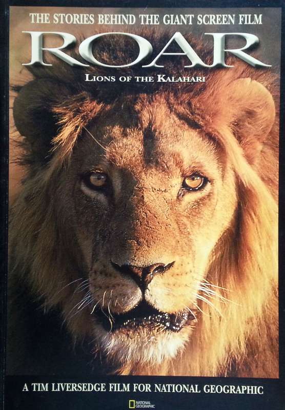 Roar: Lions of the Kalahari (The Stories Behind the Giant Screen Film)