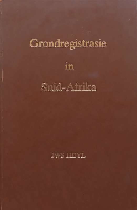 Grondregistrasie in Suid-Afrika (Afrikaans) | J. W. S. Heyl