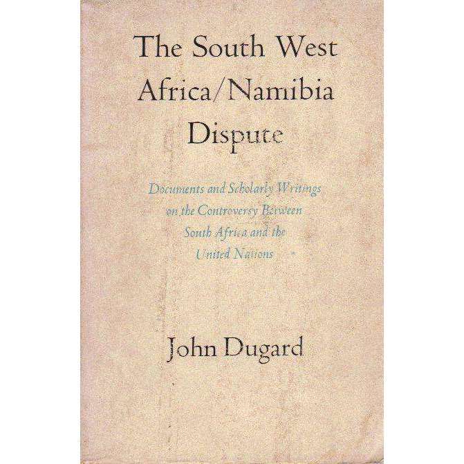 The South West Africa | Namibia Dispute: (Signed by the Editor) Documents and Scholarly Writings ...