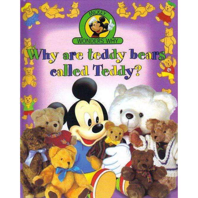 Mickey Wonders Why: Why are Teddy Bears Called Teddy? | Edited by Rosemary Mccormick