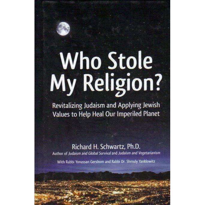 Who Stole My Religion: Revitalising Judaism and Applying Jewish Values to Help Heal Our Imperiled...