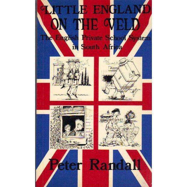Little England On the Veld: The English Private School System in South Africa | Peter Randall