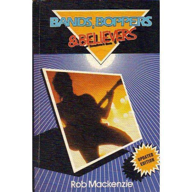 Bands, Boppers and Believers | Rob Mackenzie