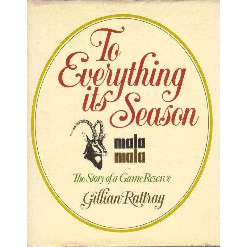 To Everything Its Season: (Signed by the Author) Mala Mala, The Story of a Game Reserve | Gillian...