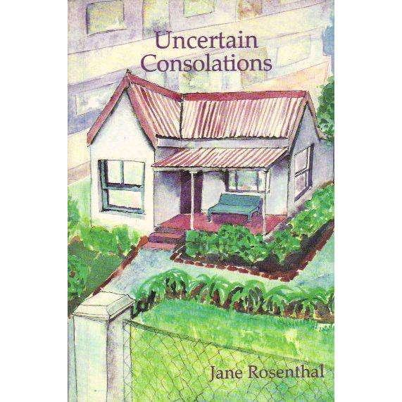 Uncertain Consolations (With Author's Inscription) | Jane Rosenthal