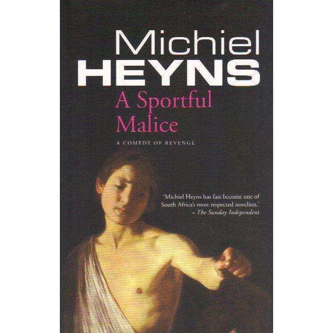 A Sportful Malice: A Comedy of Revenge | Michael Heyns