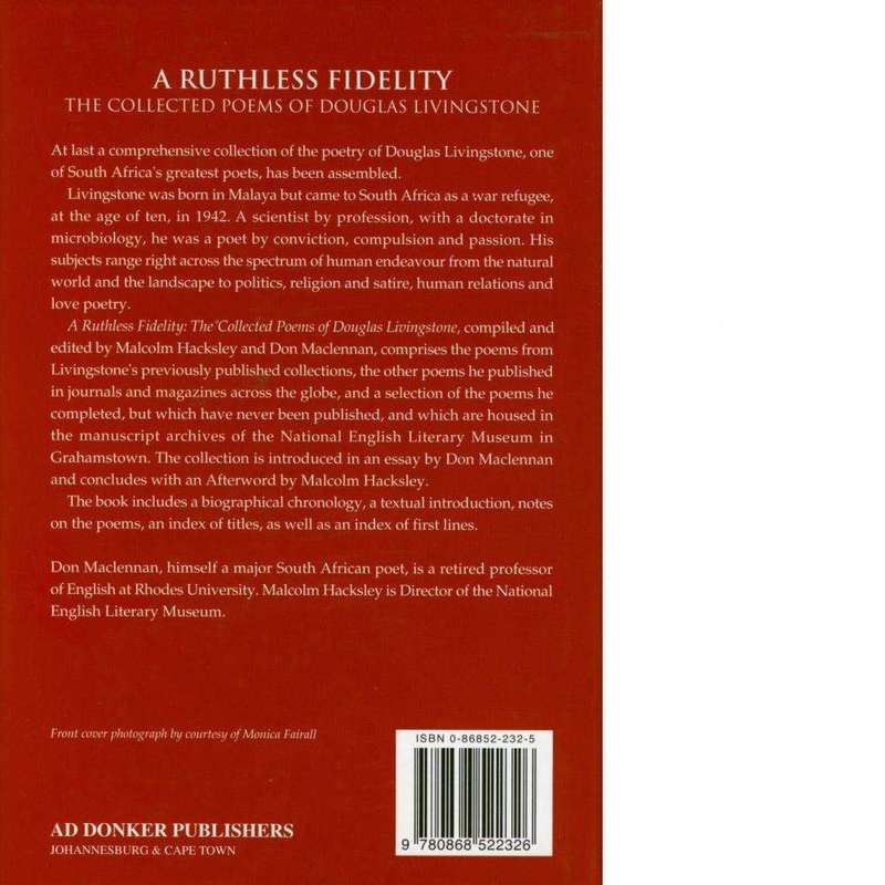 A Ruthless Fidelity: The Collected Poems of Douglas Livingstone | Douglas Livingstone