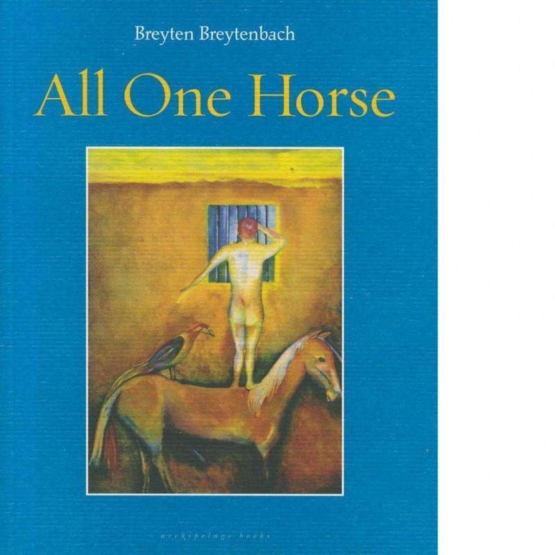 All One Horse | Breyten Breytenbach