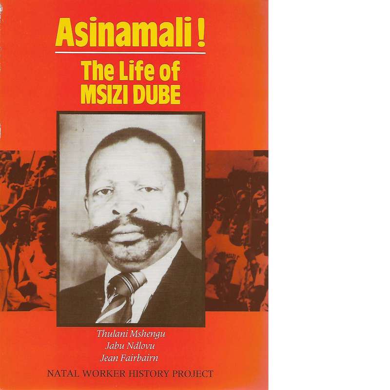 Asinamali! The Life of Msizi Dube | Thulani Mshengu, Jabu Ndlovu and Jean Fairbairn