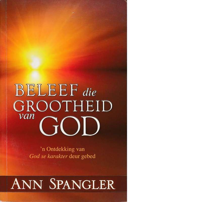 Beleef Die Grootheid Van God | Ann Spangler