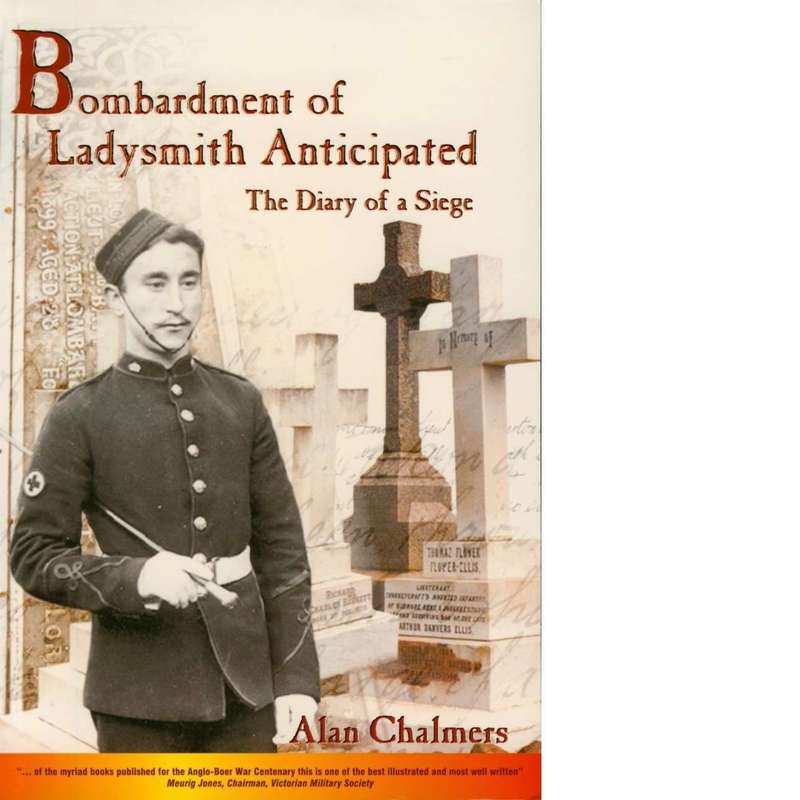 Bombardment of Ladysmith Anticipated: The Diary of a Siege | Alan Chalmers