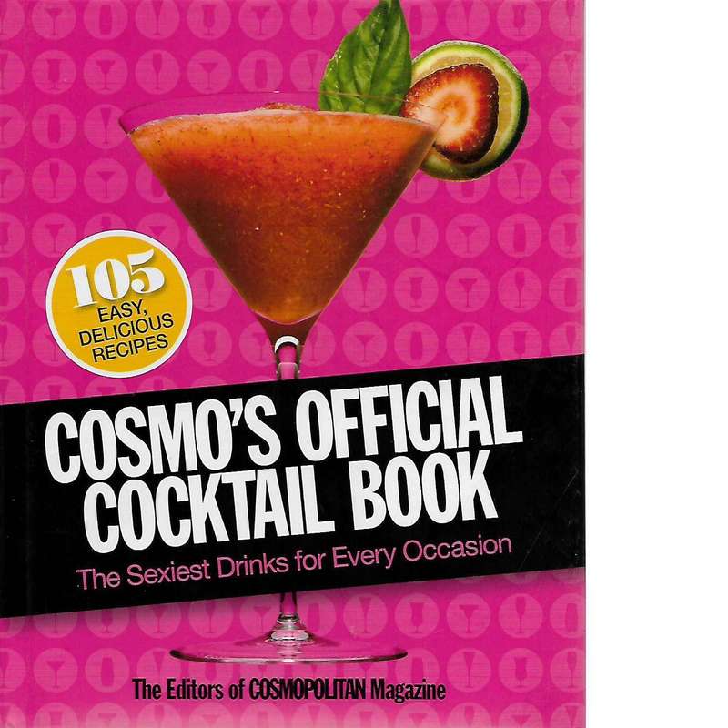 Cosmo's Official Cocktail Book: The Sexiest Drinks for Every Occasion | Editor: Kate White