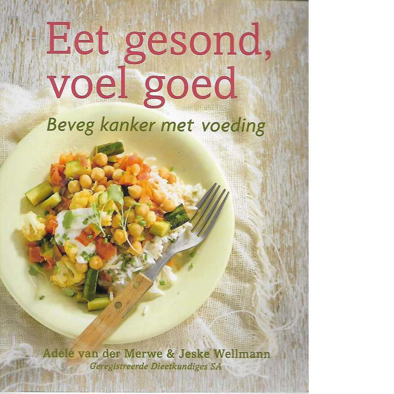 Eet Gesond, Voel Goed: Beveg Kanker met Voeding | Adele van der Merwe & Jeske Wellmann