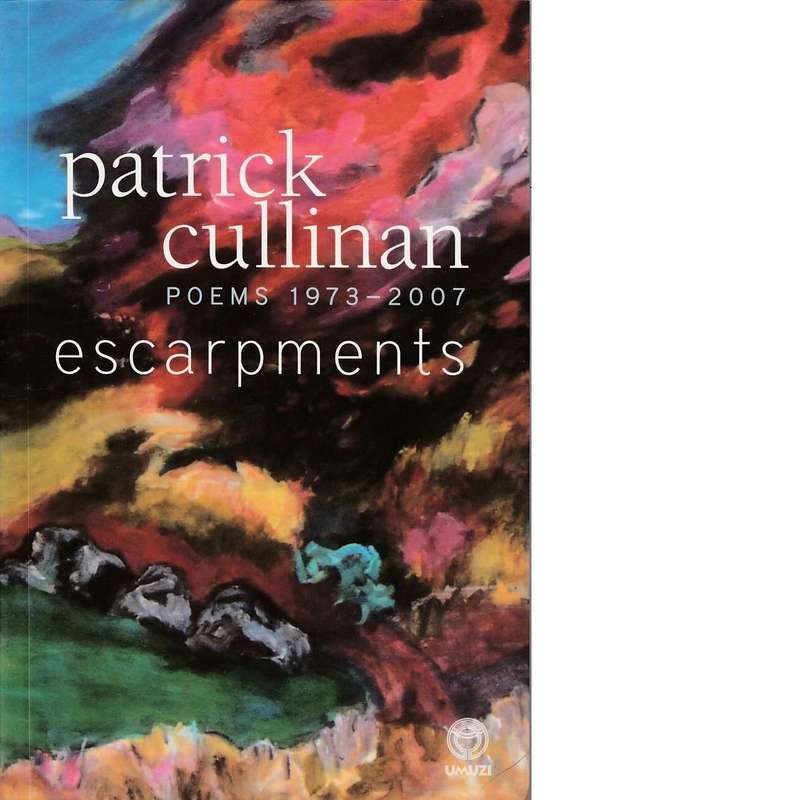 Escarpments: Poems 1973-2007 | Patrick Cullinan