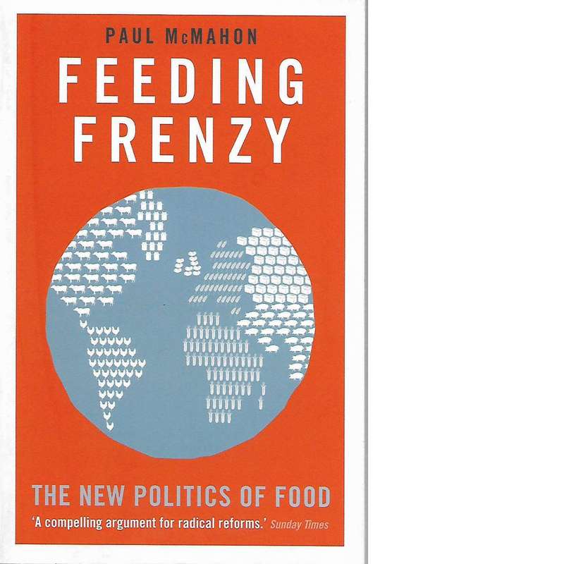 Feeding Frenzy: The New Politics of Food | Paul McMahon