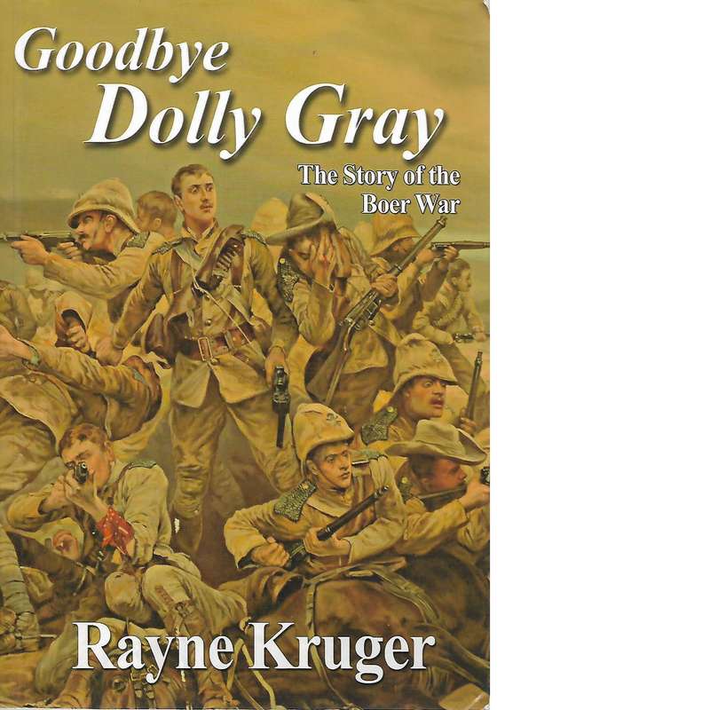 Goodbye Dolly Gray: The Story of the Boer War | Rayne Kruger