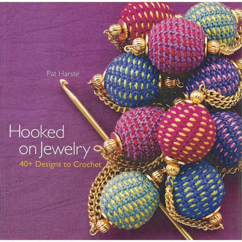 Hooked on Jewelry: 40+ Designs to Crochet | Pat Harste