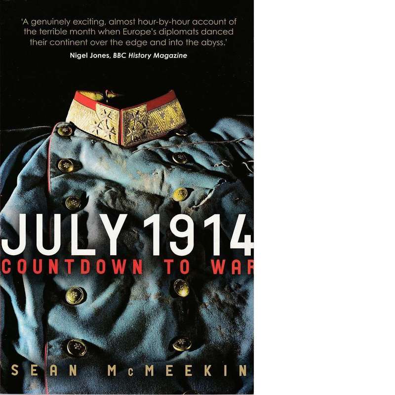 July 1914: Countdown to War | Sean McMeekin