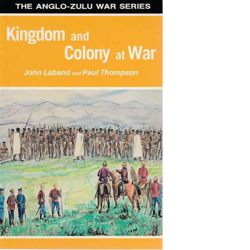 Kingdom and Colony at War | John Laband and Paul Thompson