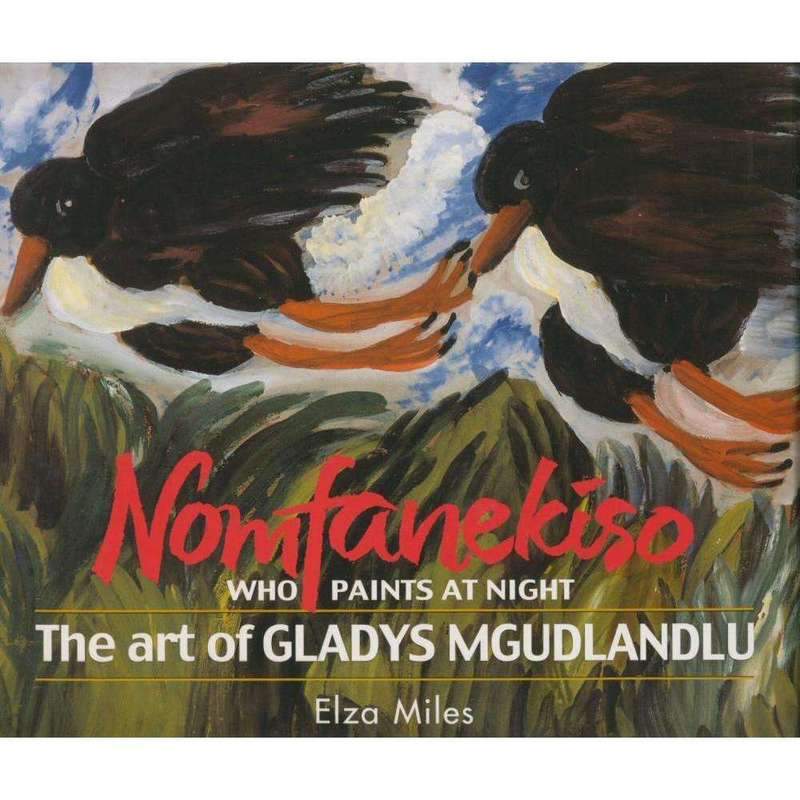 Nomfanekiso Who Paints At Night: The Art of Gladys Mgudlandlu