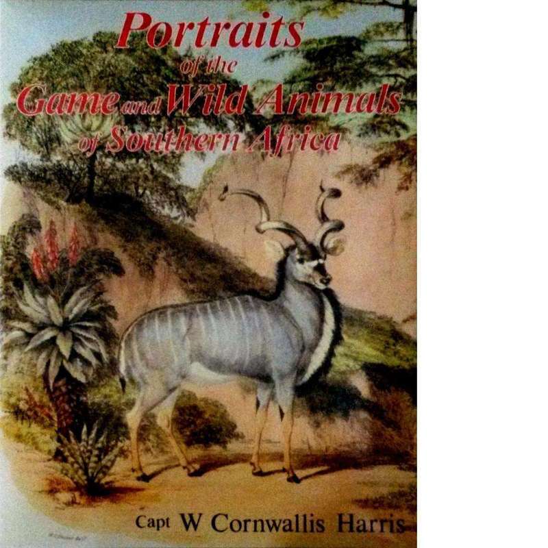 Portraits of the Game and Wild Animals of Southern Africa | Capt W. Cornwallis Harris